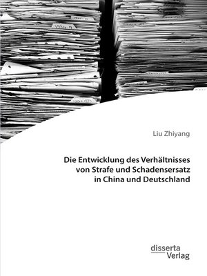 cover image of Die Entwicklung des Verhältnisses von Strafe und Schadensersatz in China und Deutschland